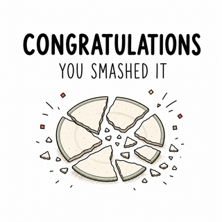 Congratuatlions - You Smashed It
